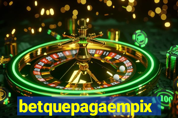 betquepagaempix
