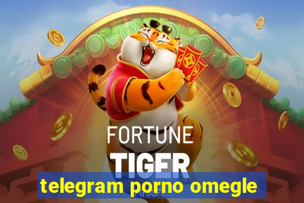telegram porno omegle