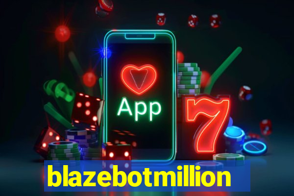 blazebotmillion