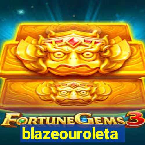 blazeouroleta