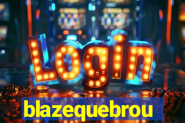 blazequebrou
