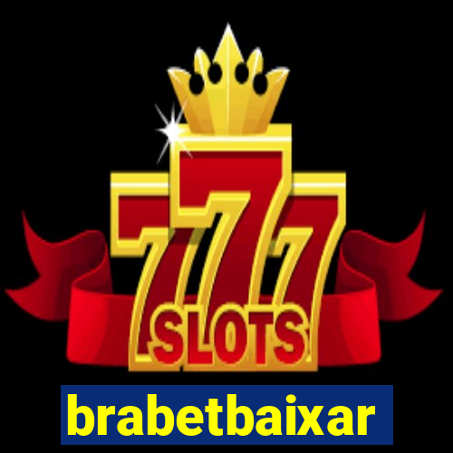 brabetbaixar