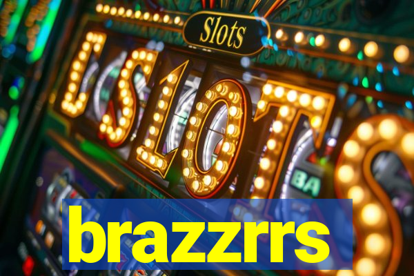 brazzrrs
