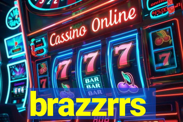 brazzrrs