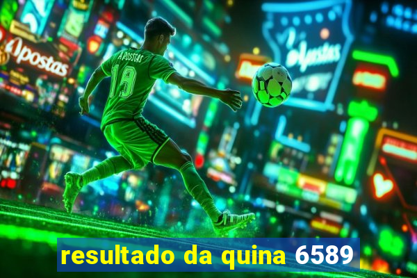 resultado da quina 6589