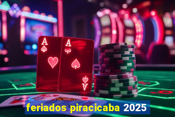 feriados piracicaba 2025
