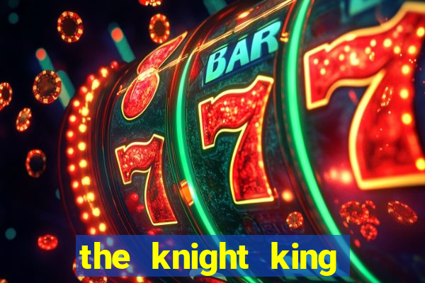 the knight king who returned with a god cap 1