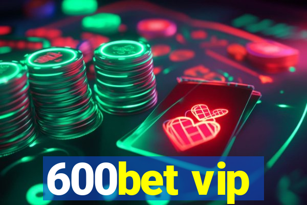 600bet vip
