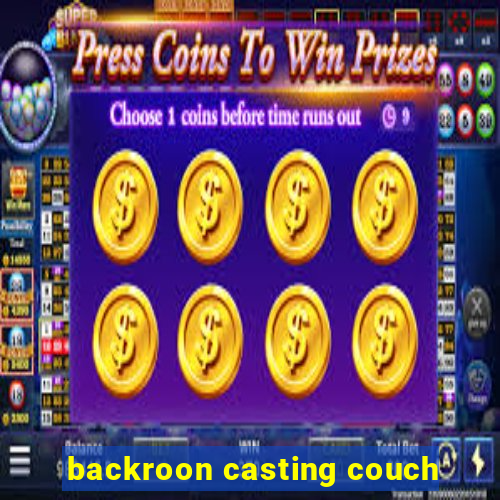 backroon casting couch