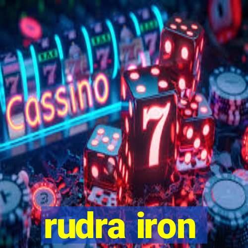 rudra iron