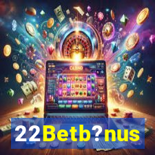 22Betb?nus