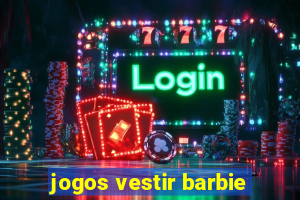 jogos vestir barbie