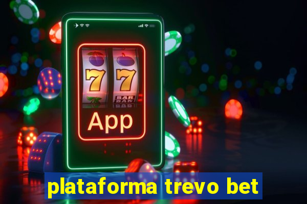 plataforma trevo bet
