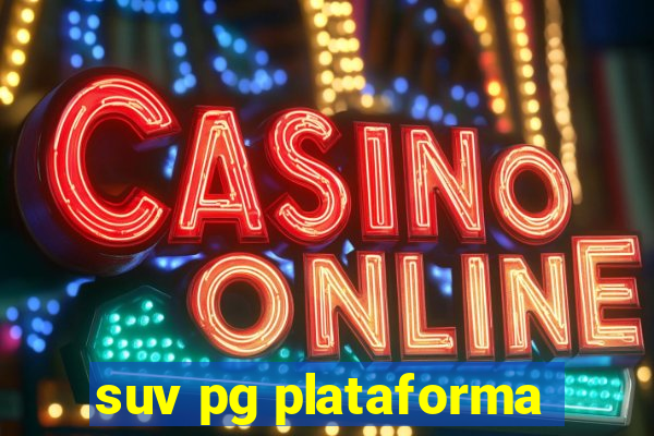 suv pg plataforma