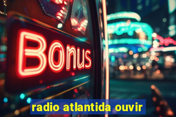 radio atlantida ouvir