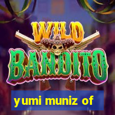 yumi muniz of