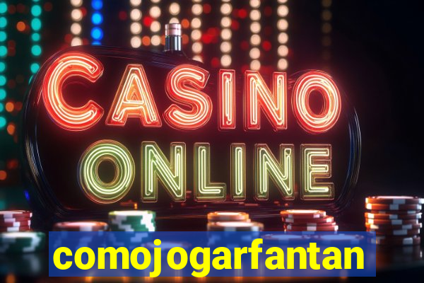 comojogarfantan