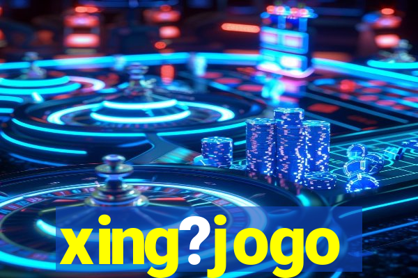 xing?jogo