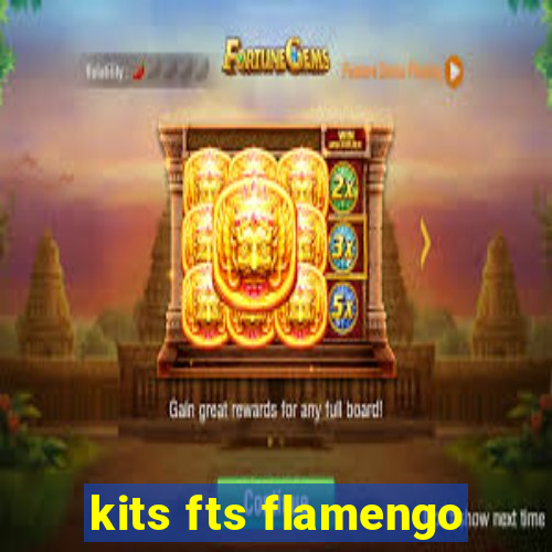 kits fts flamengo