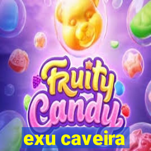 exu caveira
