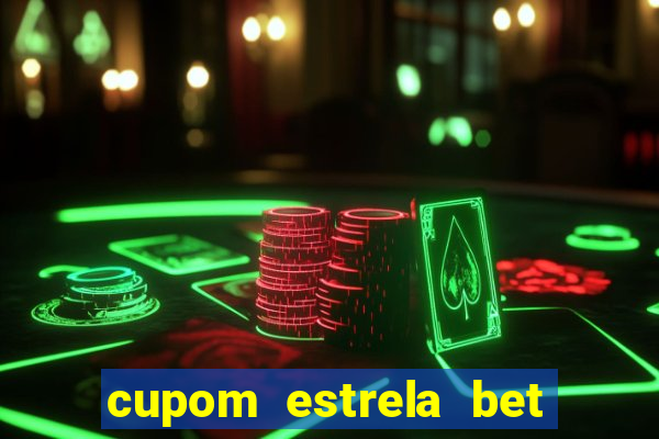 cupom estrela bet primeiro deposito