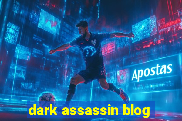 dark assassin blog