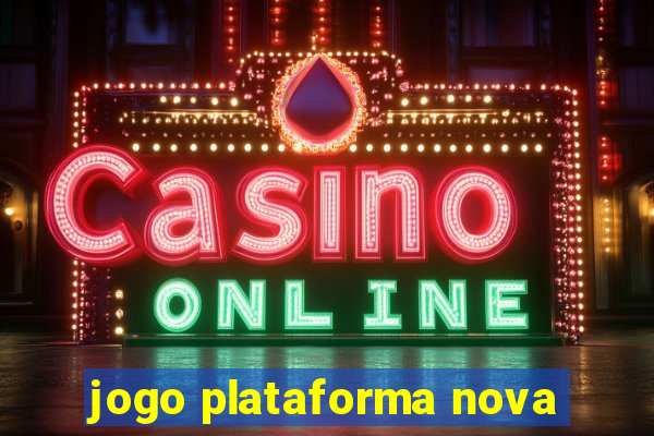 jogo plataforma nova
