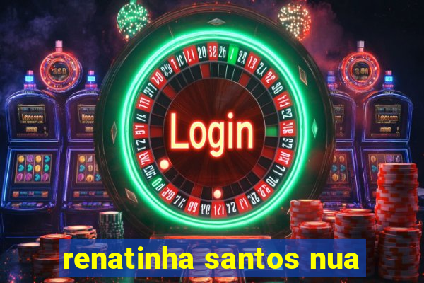 renatinha santos nua