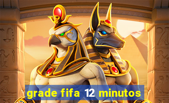 grade fifa 12 minutos