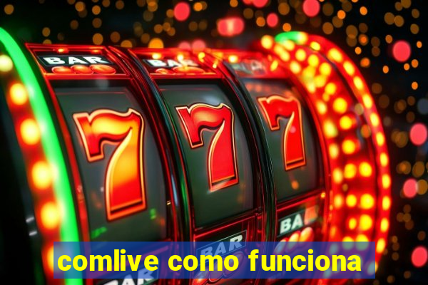 comlive como funciona