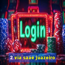2 via saae juazeiro