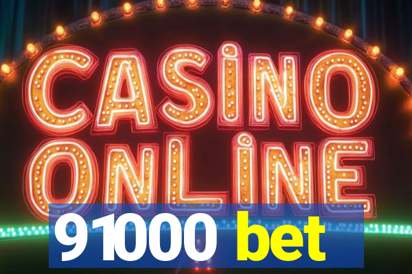 91000 bet