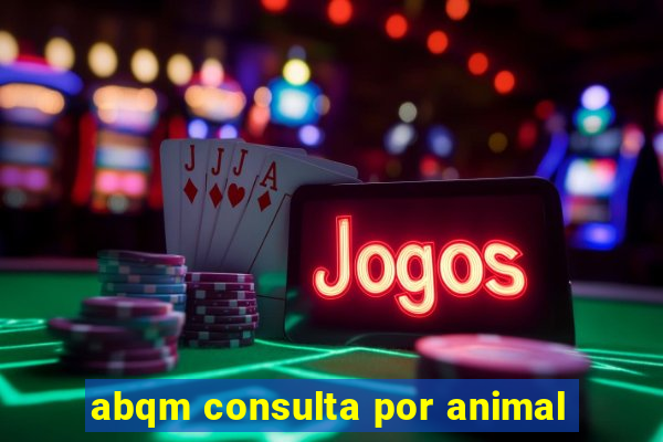 abqm consulta por animal