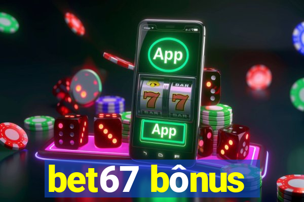 bet67 bônus