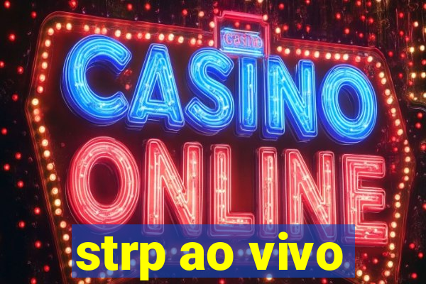 strp ao vivo
