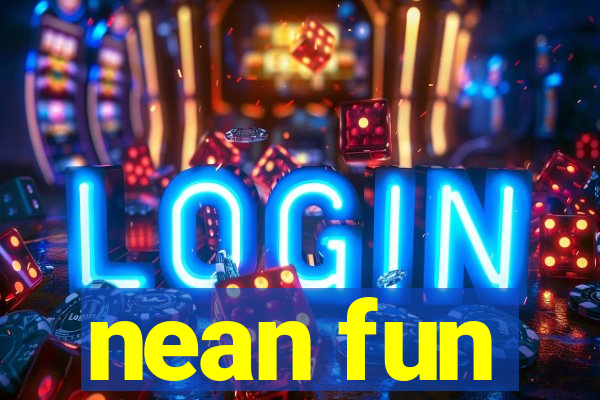nean fun