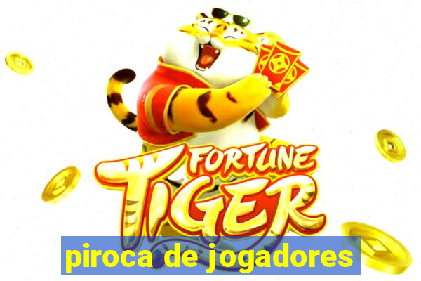 piroca de jogadores