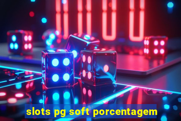 slots pg soft porcentagem