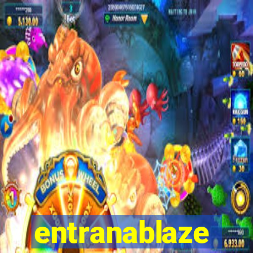 entranablaze