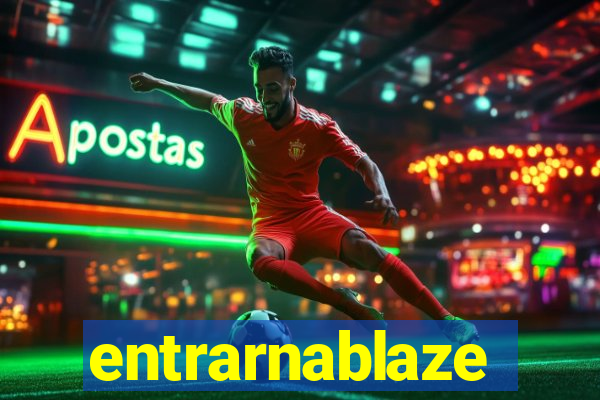 entrarnablaze