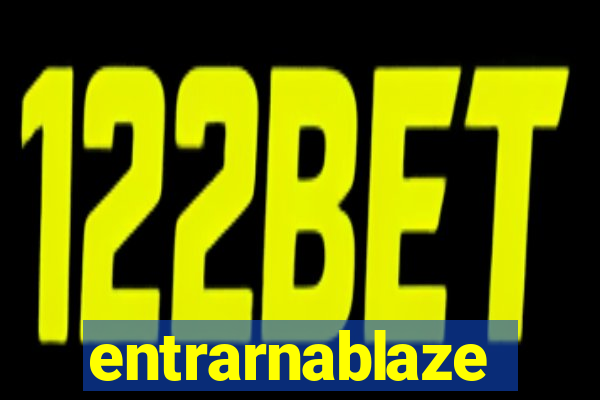 entrarnablaze