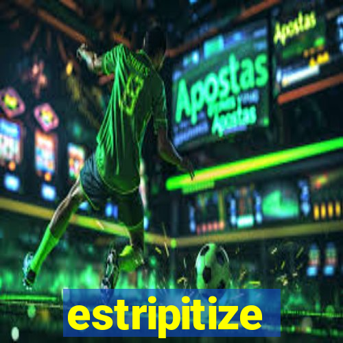 estripitize