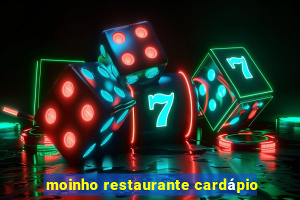 moinho restaurante cardápio