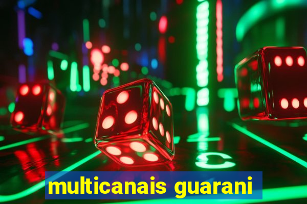 multicanais guarani