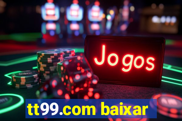 tt99.com baixar