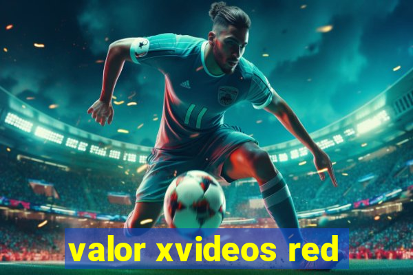 valor xvideos red