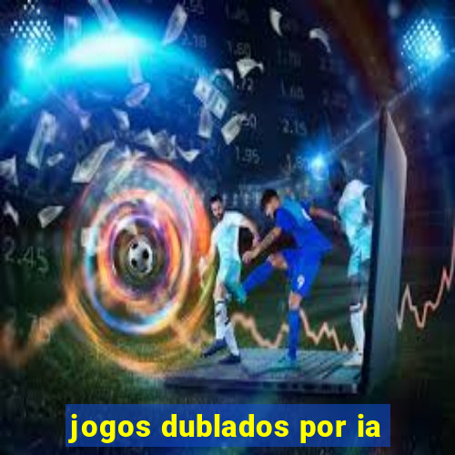 jogos dublados por ia