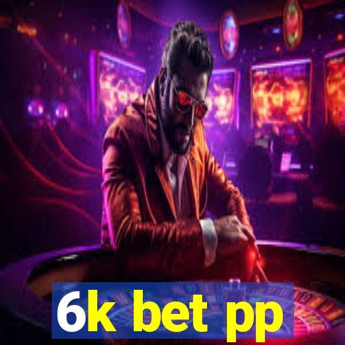 6k bet pp
