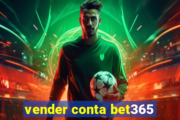 vender conta bet365