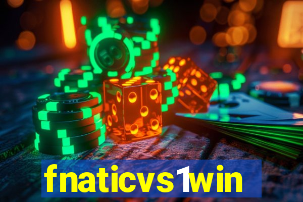 fnaticvs1win